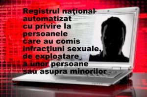 Registrul național automatizat cu privire la persoanele care au comis infracțiuni sexuale este operațional