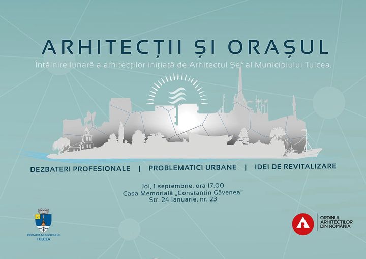 ARHITECȚII ȘI ORAȘUL – întâlniri lunare ale arhitecților tulceni la care sunt invitați și locuitorii municipiului